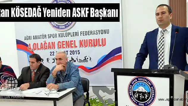 Ağrı ASKF'de Erkan KÖSEDAĞ Yeniden  Başkan