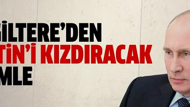 İngiltere'den Putin'i kızdıracak hamle