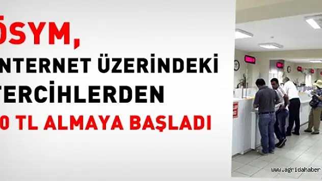 ÖSYM, tercihlerden Para  almaya başladı- İşte O Ücret