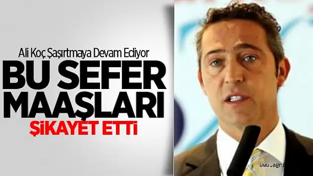 Koç'tan Düşük Maaş Vurgusu!