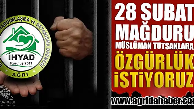 Ağrı İHYAD 28 Şubat Mağdurlarına Özgürlük İstedi