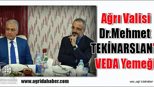 Ağrı Valisi Mehmet Tekinarslan'a Veda Yemeği