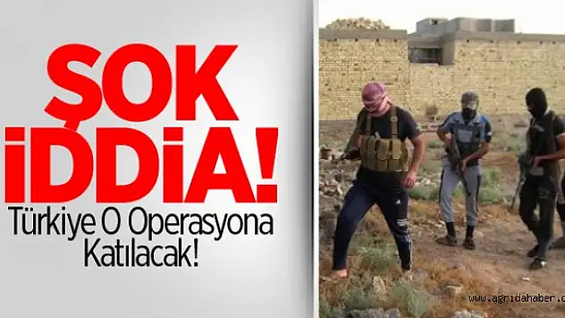 Türkiye O Operasyona Katılacak!