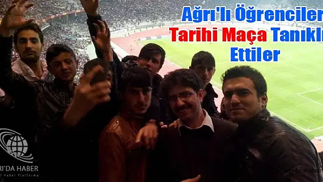 Ağrı'lı Öğrenciler Tarihi Maça tanıklık Ettiler