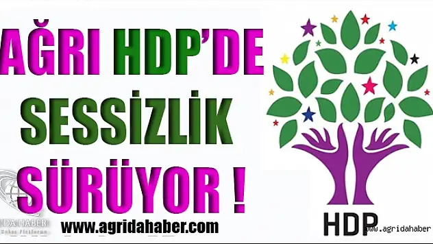 Ağrı HDP Neden Bu Kadar Sessiz
