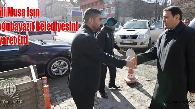 Vali Işın Doğubayazıt Belediyesini Ziyaret Etti