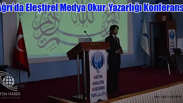 Ağrı'da Eleştirel Medya Okur-Yazarlığı Konferansı