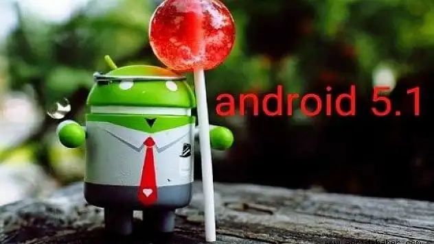 Android 5.1 güncellemesini alacak telefonların marka ve modelleri!
