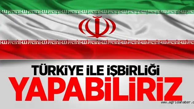 İran: Türkiye ile işbirliği yapabiliriz