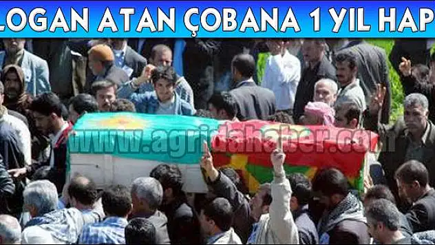 TERÖRİSTİN CENAZESİNDE SLOGAN ATAN ÇOBANA HAPİS