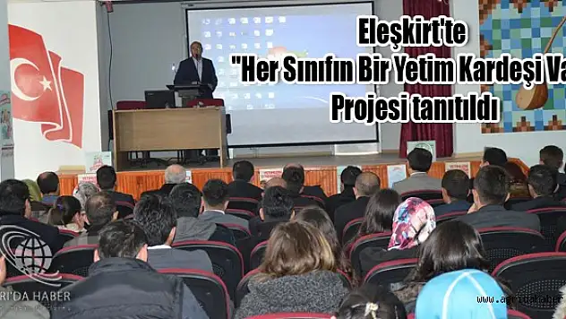 Eleşkirt'te 'Her Sınıfın Bir Yetim Kardeşi Var' Projesi Tanıtıldı