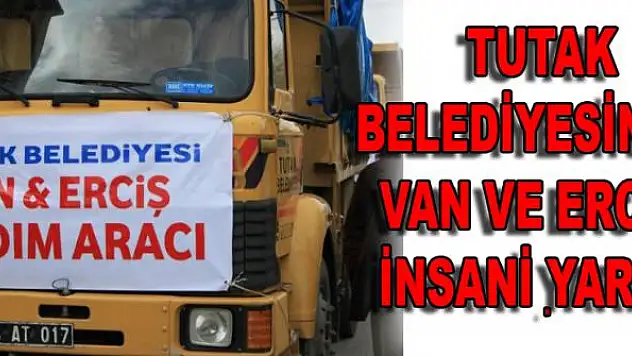 TUTAK BELEDİYESİNDEN DEPREMZEDELERE İNSANİ YARDIM