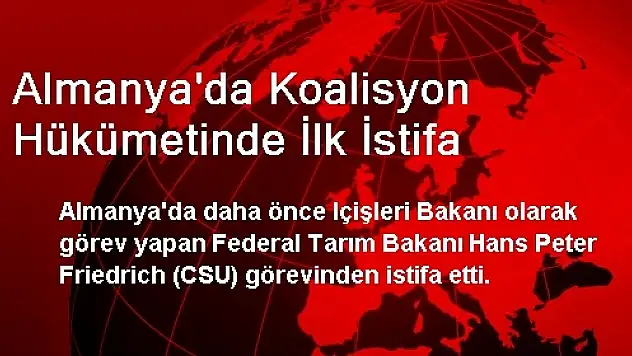 Almanya'da Koalisyon Hükümetinde İlk İstifa