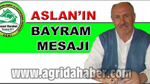 AĞRI İNSANİ HAREKET DERNEĞİNDEN BAYRAM MESAJI