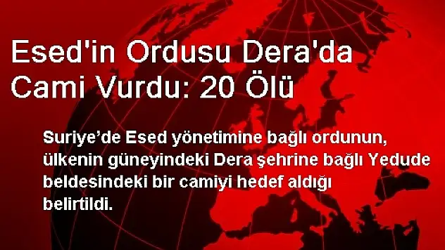 Esed'in Ordusu Dera'da Cami Vurdu: 20 Ölü