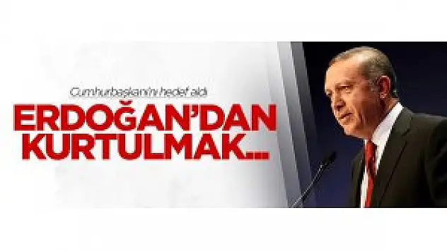 CumhurBaşkanı Erdoğan'dan Kurtulmak İçin. !