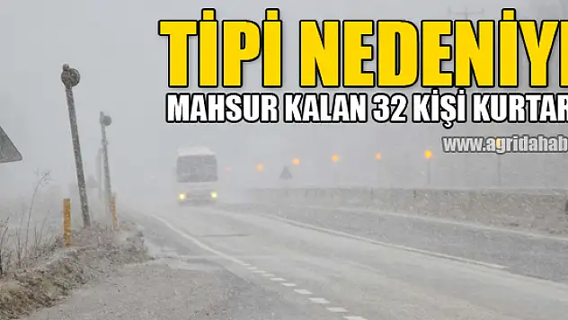 Tipi Nedeniyle Mahsur Kalan 32 Kişi Kurtarıldı
