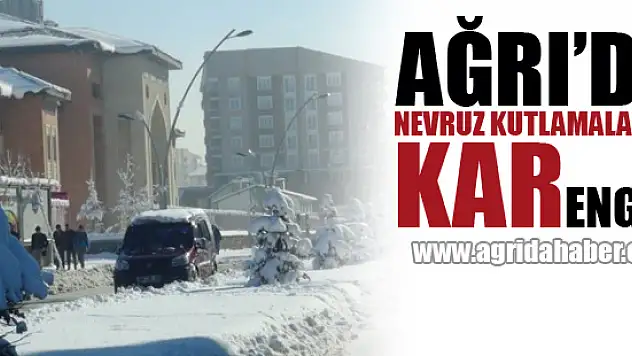 Ağrı'da Nevruz Kutlamalarına Kar Engeli
