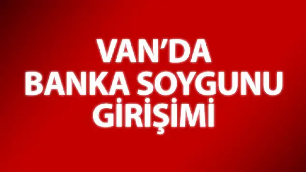 Van'da banka soygunu girişimi