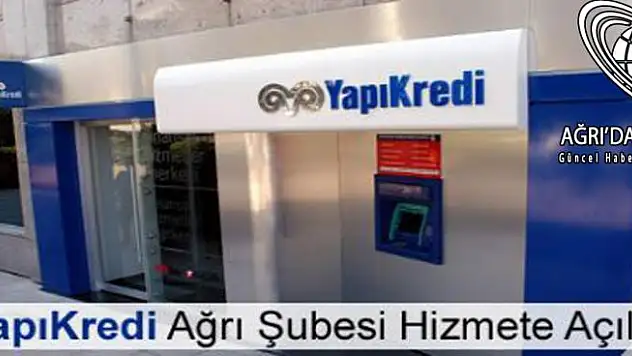YapıKredi Ağrı Şubesi Hizmete Açıldı.