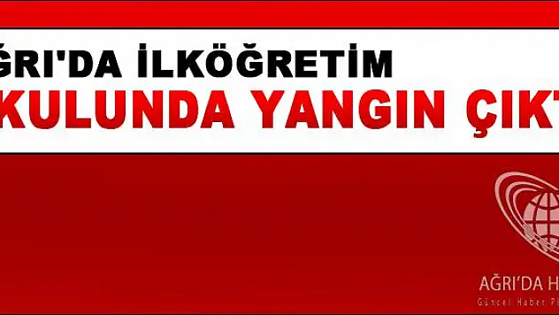 İLKÖĞRETİMDE YANGIN ÇIKTI