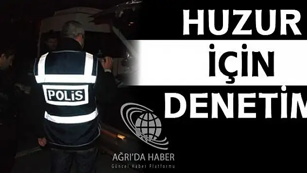 Ağrı Polisinden Huzur Operasyonu