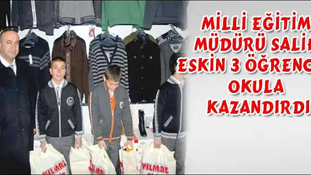 ÇALIŞAN 3 ÖĞRENCİYİ OKULA KAZANDIRDI