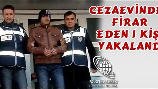 DEPREM FİRARİSİ AĞRIDA YAKALANDI