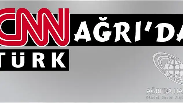 CNN TÜRK AĞRI DA