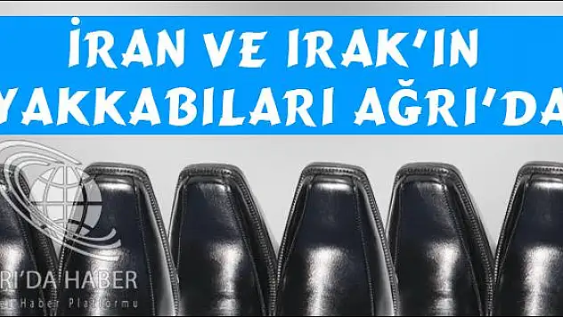 İRAN VE IRAK IN AYAKKABILARI AĞRI DAN
