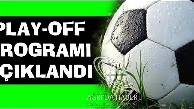 AĞRI ASKF PLAY-OFF PROGRAMINI AÇIKLADI