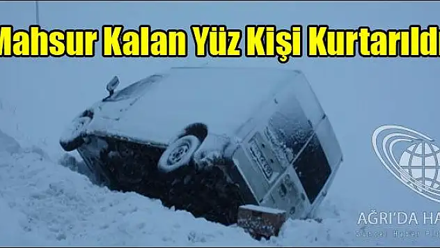 Ağrı da Yolda Mahsur Kalan Yüz Kişi Kurtarıldı