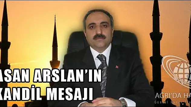 HASAN ARSLAN MEVLİD KANDİLİ MESAJI