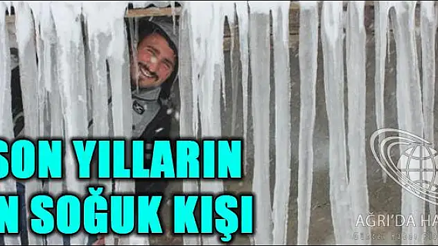AĞRI SON YILLARIN EN SOĞUK KIŞINI YAŞIYOR