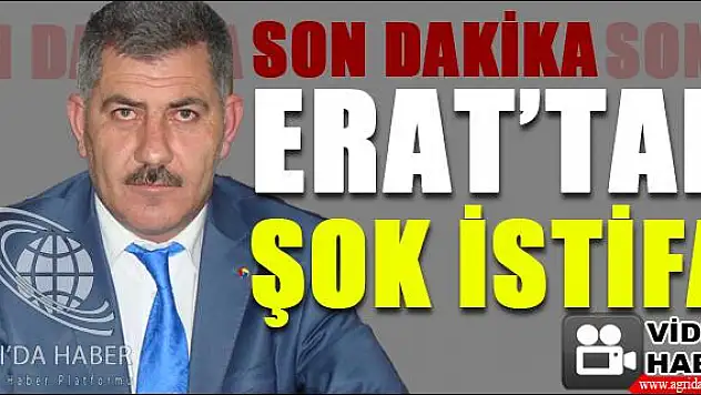 AĞRI KENT KONSEYİ YÜRÜTME KURULU ÜYESİ ERAT, İSTİFA ETTİ