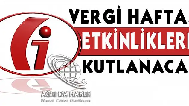 AĞRI DA VERGİ HAFTASI, ETKİNLİKLERLE KUTLANACAK