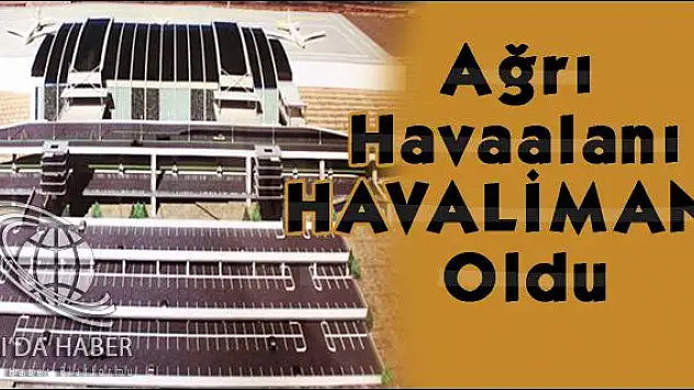 AĞRI HAVAALANI HAVALİMANI OLDU