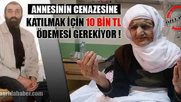 Annesinin Cenazesine Gitmek İçin 10 Bin TL Ödemek Zorunda