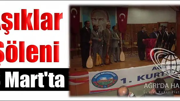 AĞRI DA AŞIKLAR ŞÖLENİ 8 MART TA