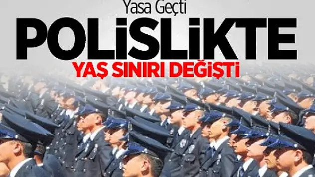 Polislikte Yaş Sınırı Değişti