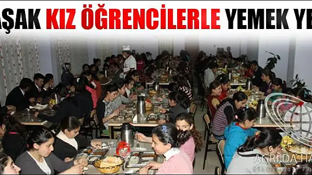 AĞRI MİLLİ EĞİTİM MÜDÜRÜ BAŞAK KIZ ÖĞRENCİLERLE YEMEK YEDİ