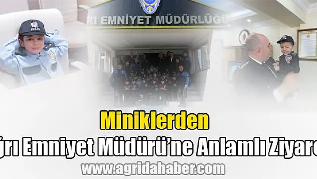 Miniklerden Ağrı Emniyet Müdürü'ne Anlamlı Ziyaret