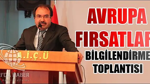 AVRUPA FIRSATLARI BİLGİLENDİRME TOPLANTISI YAPILDI