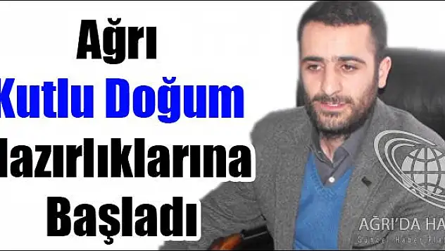 AĞRI KUTLU DOĞUM HAZIRLIKLARINA BAŞLADI