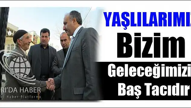 Arslan Yaşlılarımız bizim geleceğimizin baş tacıdır
