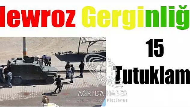 Nevruz Gerginliği: 15 Gözaltı