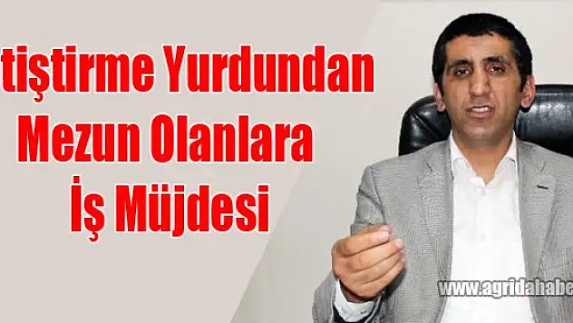 Yetiştirme Yurdundan Mezun Olanlara İş Müjdesi