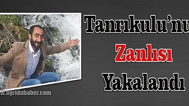 Doğubayazıt'taki Cinayetin zanlısı yakalandı