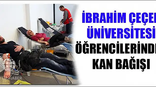 İBRAHİM ÇEÇEN ÜNİVERSİTESİ ÖĞRENCİLERİNDEN KAN BAĞIŞI