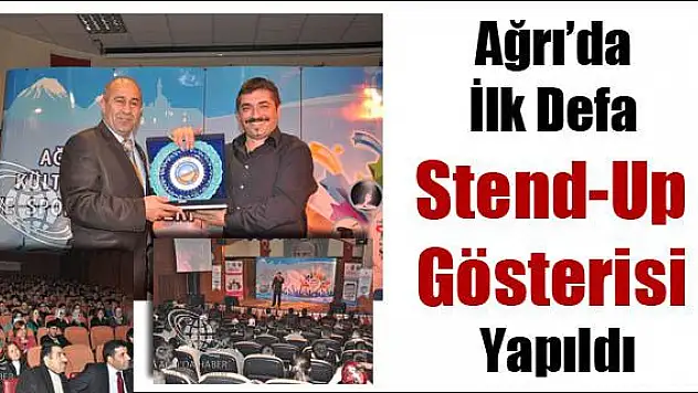 AĞRI DA İLK DEFA STEND-UP GÖSTERİSİ YAPILDI
